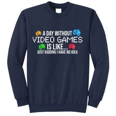 A Day Without Video Games Funny Gamer Sweatshirt