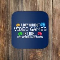 A Day Without Video Games Funny Gamer Coaster