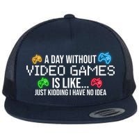 A Day Without Video Games Funny Gamer Flatbill Hat