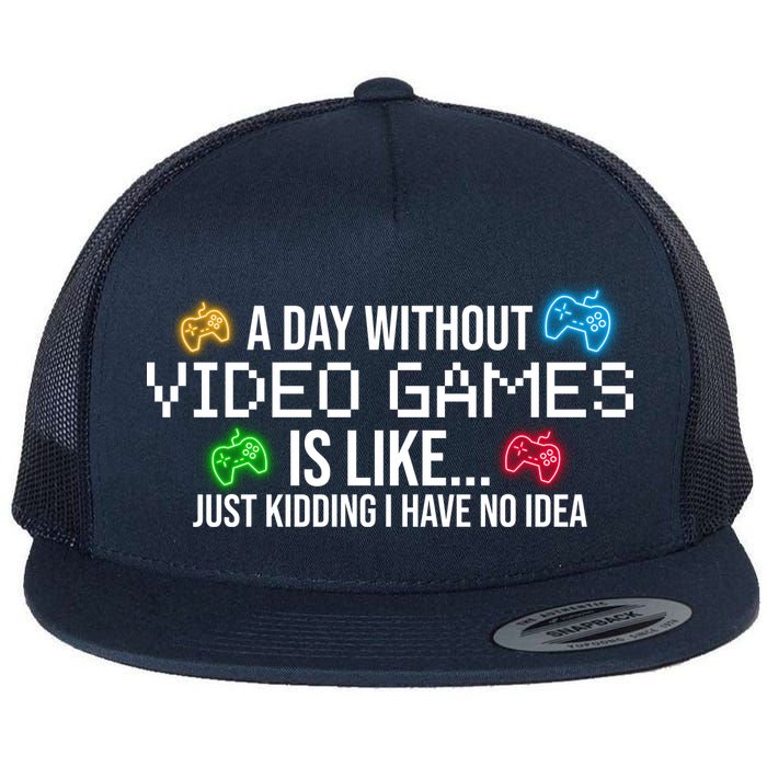 A Day Without Video Games Funny Gamer Flatbill Hat