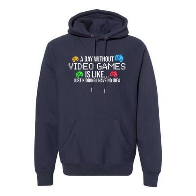 A Day Without Video Games Funny Gamer Premium Hoodie