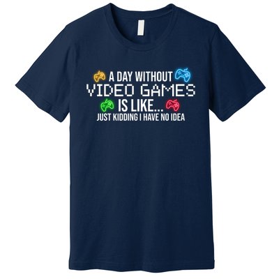 A Day Without Video Games Funny Gamer Premium T-Shirt