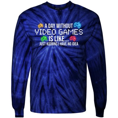 A Day Without Video Games Funny Gamer Tie-Dye Long Sleeve Shirt