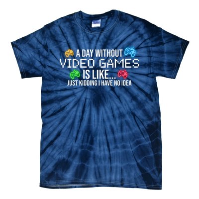 A Day Without Video Games Funny Gamer Tie-Dye T-Shirt