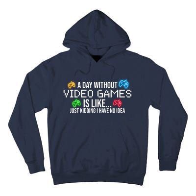 A Day Without Video Games Funny Gamer Tall Hoodie