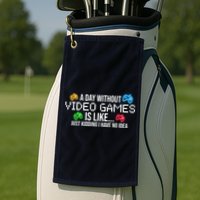 A Day Without Video Games Funny Gamer Golf Towel