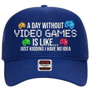 A Day Without Video Games Funny Gamer High Crown Mesh Back Trucker Hat