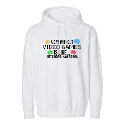 A Day Without Video Games Funny Gamer Garment-Dyed Fleece Hoodie