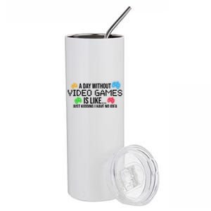 A Day Without Video Games Funny Gamer Stainless Steel Tumbler