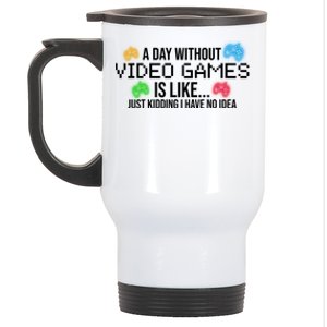 A Day Without Video Games Funny Gamer Stainless Steel Travel Mug