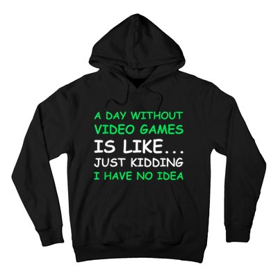 A Day Without Video Games Funny Video Gamer Gift Men Women Hoodie