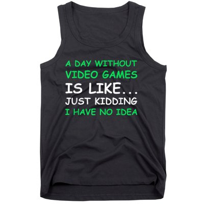 A Day Without Video Games Funny Video Gamer Gift Men Women Tank Top