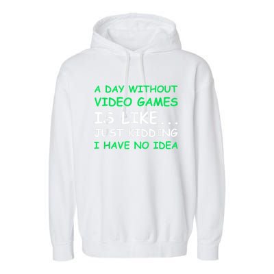 A Day Without Video Games Funny Video Gamer Gift Men Women Garment-Dyed Fleece Hoodie