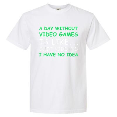 A Day Without Video Games Funny Video Gamer Gift Men Women Garment-Dyed Heavyweight T-Shirt