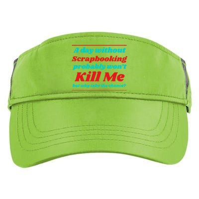 A Day Without Scrapbooking Won't Kill Me Summer Scrapbook Gift Adult Drive Performance Visor