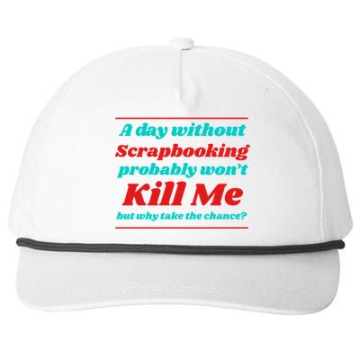 A Day Without Scrapbooking Won't Kill Me Summer Scrapbook Gift Snapback Five-Panel Rope Hat