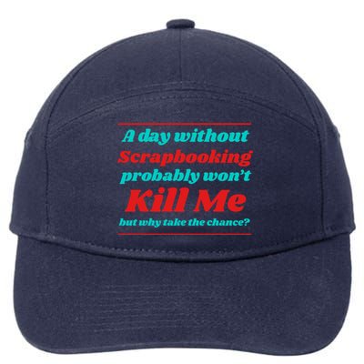 A Day Without Scrapbooking Won't Kill Me Summer Scrapbook Gift 7-Panel Snapback Hat