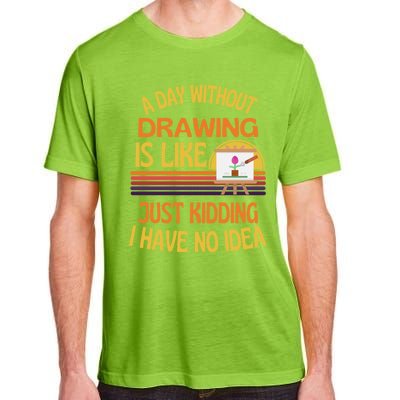 A Day Without Drawing Funny Drawing Humor Gift Adult ChromaSoft Performance T-Shirt