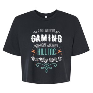 A Day Without Gaming Probably Wouldnt Kill Me Gamer Game Meaningful Gift Bella+Canvas Jersey Crop Tee