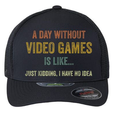 A Day Without Video Games Is Like Funny Gamer Gifts Gaming Flexfit Unipanel Trucker Cap