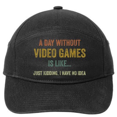 A Day Without Video Games Is Like Funny Gamer Gifts Gaming 7-Panel Snapback Hat