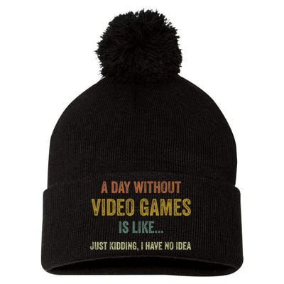 A Day Without Video Games Is Like Funny Gamer Gifts Gaming Pom Pom 12in Knit Beanie