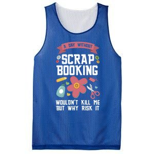 A Day Without Scrapbooking Wouldn't Scrapbooking Gift Mesh Reversible Basketball Jersey Tank