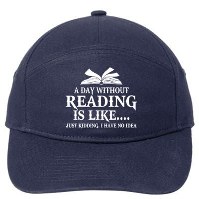 A Day Without Reading Is Like Just Ding I Have No Idea Gift 7-Panel Snapback Hat