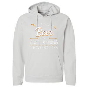 A Day Without Beer Is Like Just Ding I Have No Idea Funny Gift Performance Fleece Hoodie