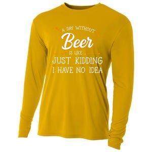 A Day Without Beer Is Like Just Ding I Have No Idea Funny Gift Cooling Performance Long Sleeve Crew