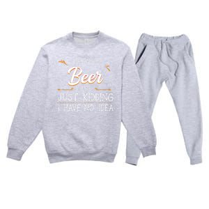 A Day Without Beer Is Like Just Ding I Have No Idea Funny Gift Premium Crewneck Sweatsuit Set