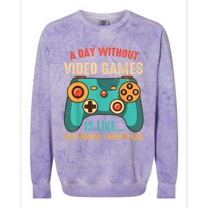 A DAY WITHOUT VIDEO GAMES IS LIKE Funny Gaming Gamer Colorblast Crewneck Sweatshirt