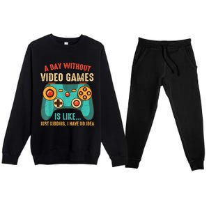 A DAY WITHOUT VIDEO GAMES IS LIKE Funny Gaming Gamer Premium Crewneck Sweatsuit Set