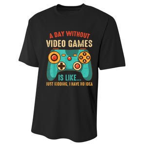 A DAY WITHOUT VIDEO GAMES IS LIKE Funny Gaming Gamer Performance Sprint T-Shirt