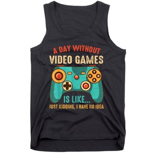 A DAY WITHOUT VIDEO GAMES IS LIKE Funny Gaming Gamer Tank Top