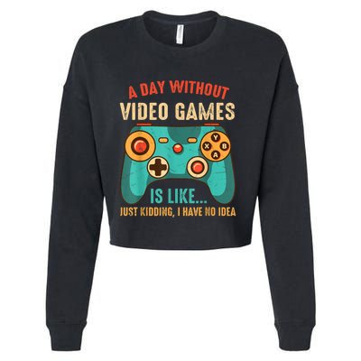 A DAY WITHOUT VIDEO GAMES IS LIKE Funny Gaming Gamer Cropped Pullover Crew