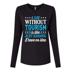 A Day Without Tourism Funny Tourism Funny Gift Womens Cotton Relaxed Long Sleeve T-Shirt