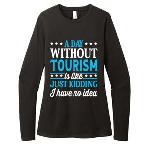 A Day Without Tourism Funny Tourism Funny Gift Womens CVC Long Sleeve Shirt