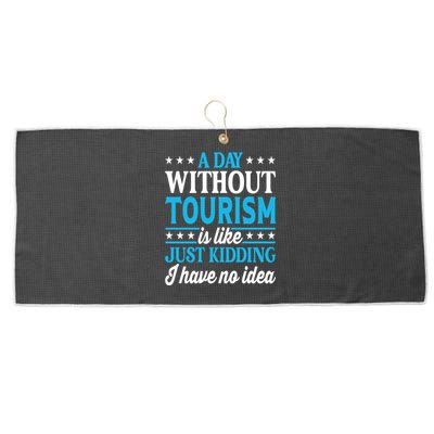 A Day Without Tourism Funny Tourism Funny Gift Large Microfiber Waffle Golf Towel