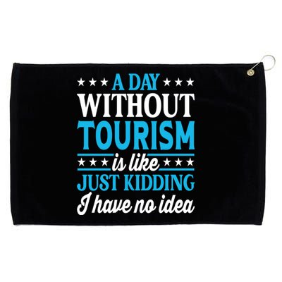 A Day Without Tourism Funny Tourism Funny Gift Grommeted Golf Towel