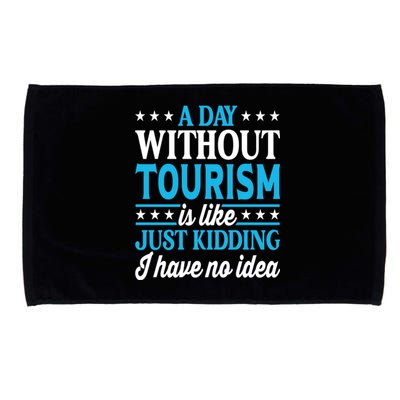 A Day Without Tourism Funny Tourism Funny Gift Microfiber Hand Towel