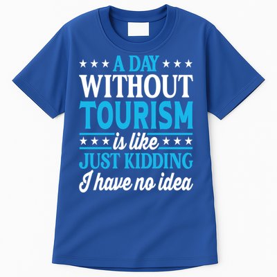 A Day Without Tourism Funny Tourism Funny Gift Tall T-Shirt