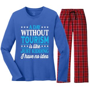 A Day Without Tourism Funny Tourism Funny Gift Women's Long Sleeve Flannel Pajama Set 