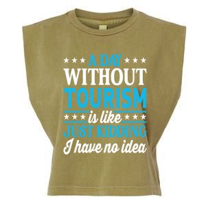 A Day Without Tourism Funny Tourism Funny Gift Garment-Dyed Women's Muscle Tee