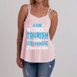 A Day Without Tourism Funny Tourism Funny Gift Women's Strappy Tank