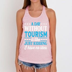 A Day Without Tourism Funny Tourism Funny Gift Women's Knotted Racerback Tank