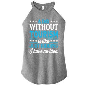 A Day Without Tourism Funny Tourism Funny Gift Women's Perfect Tri Rocker Tank