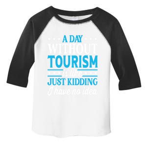 A Day Without Tourism Funny Tourism Funny Gift Toddler Fine Jersey T-Shirt