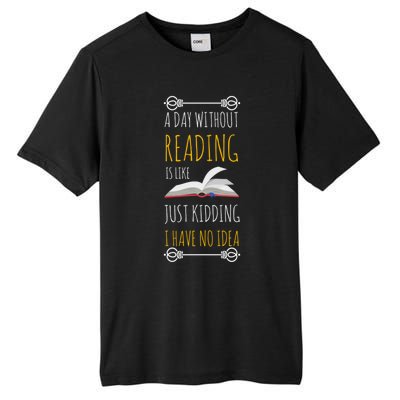 A Day Without Reading Is Like Funny Gift Cute Gift Funny Book Lover Gift Tall Fusion ChromaSoft Performance T-Shirt