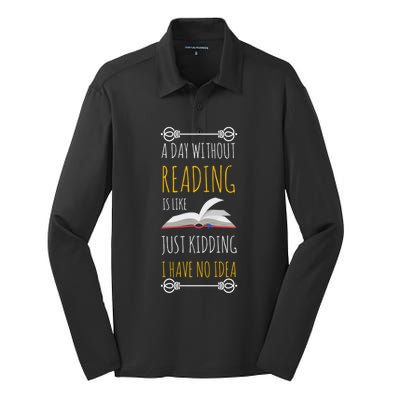 A Day Without Reading Is Like Funny Gift Cute Gift Funny Book Lover Gift Silk Touch Performance Long Sleeve Polo